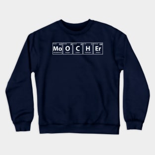 Moocher (Mo-O-C-H-Er) Periodic Elements Spelling Crewneck Sweatshirt